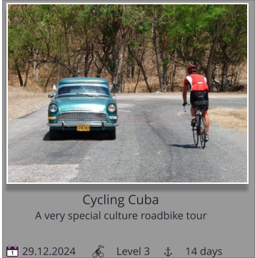 Cycling Cuba A very special culture roadbike tour     29.12.2024               Level 3             14 days 1